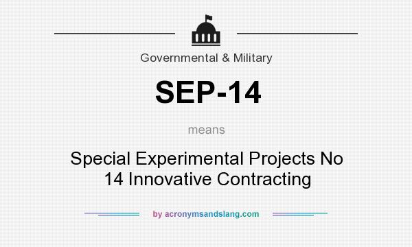 What does SEP-14 mean? It stands for Special Experimental Projects No 14 Innovative Contracting