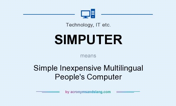 What does SIMPUTER mean? It stands for Simple Inexpensive Multilingual People`s Computer