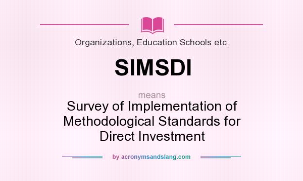 What does SIMSDI mean? It stands for Survey of Implementation of Methodological Standards for Direct Investment