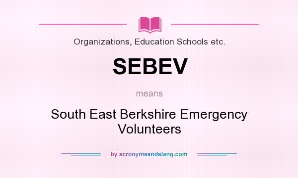What does SEBEV mean? It stands for South East Berkshire Emergency Volunteers