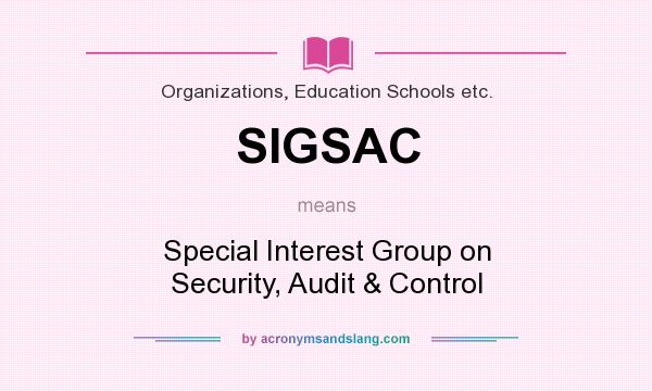 What does SIGSAC mean? It stands for Special Interest Group on Security, Audit & Control