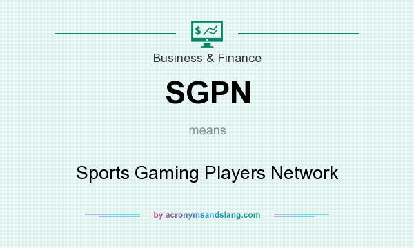 What does SGPN mean? It stands for Sports Gaming Players Network