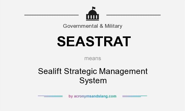 What does SEASTRAT mean? It stands for Sealift Strategic Management System