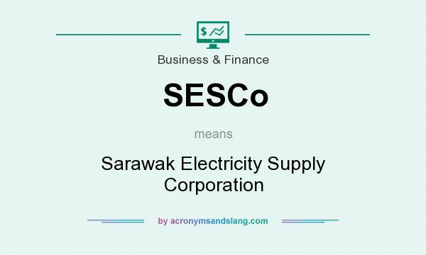 What does SESCo mean? It stands for Sarawak Electricity Supply Corporation
