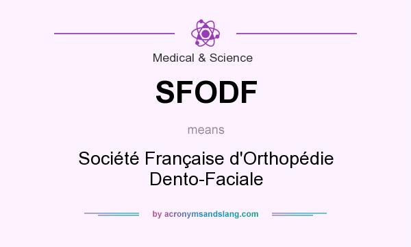 What does SFODF mean? It stands for Société Française d`Orthopédie Dento-Faciale