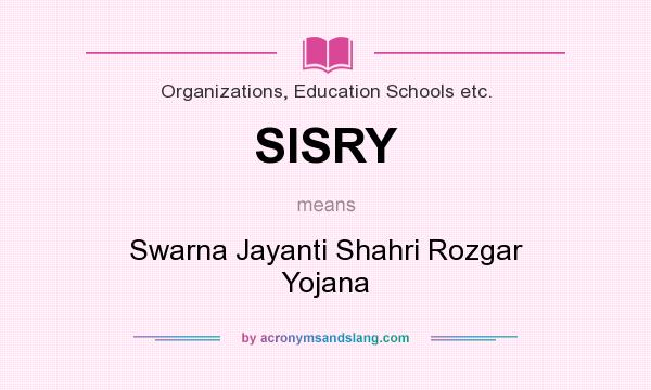 What does SISRY mean? It stands for Swarna Jayanti Shahri Rozgar Yojana
