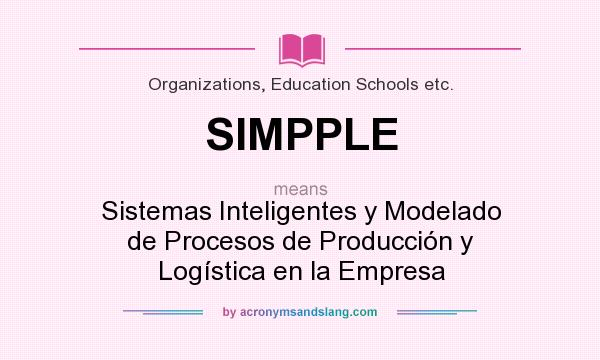 What does SIMPPLE mean? It stands for Sistemas Inteligentes y Modelado de Procesos de Producción y Logística en la Empresa