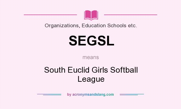 What does SEGSL mean? It stands for South Euclid Girls Softball League