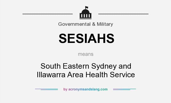 What does SESIAHS mean? It stands for South Eastern Sydney and Illawarra Area Health Service