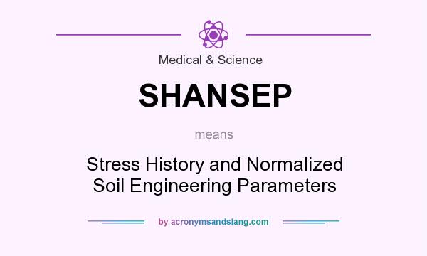What does SHANSEP mean? It stands for Stress History and Normalized Soil Engineering Parameters