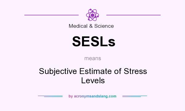 What does SESLs mean? It stands for Subjective Estimate of Stress Levels