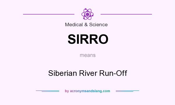 What does SIRRO mean? It stands for Siberian River Run-Off