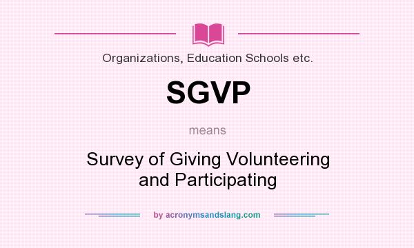 What does SGVP mean? It stands for Survey of Giving Volunteering and Participating