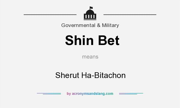 What does Shin Bet mean? It stands for Sherut Ha-Bitachon