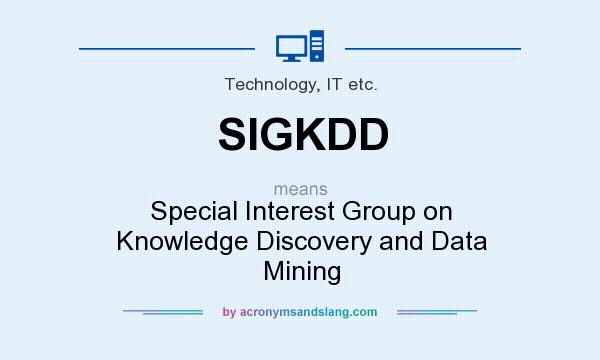 What does SIGKDD mean? It stands for Special Interest Group on Knowledge Discovery and Data Mining