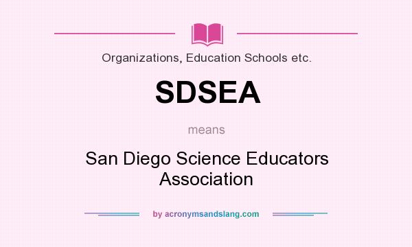 What does SDSEA mean? It stands for San Diego Science Educators Association