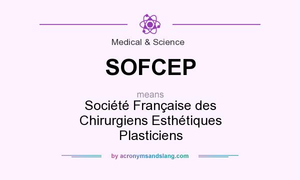 What does SOFCEP mean? It stands for Société Française des Chirurgiens Esthétiques Plasticiens
