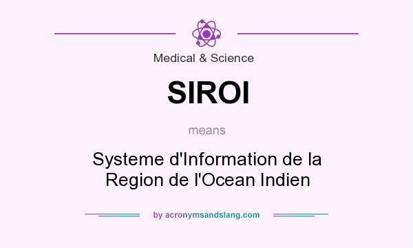 What does SIROI mean? It stands for Systeme d`Information de la Region de l`Ocean Indien
