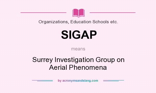 What does SIGAP mean? It stands for Surrey Investigation Group on Aerial Phenomena