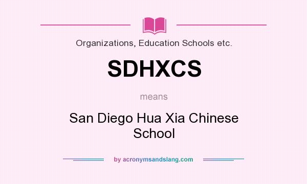 What does SDHXCS mean? It stands for San Diego Hua Xia Chinese School