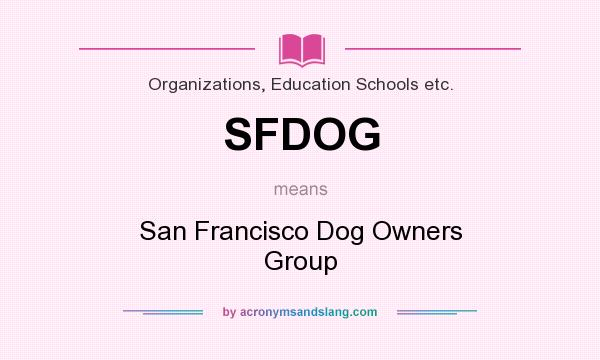 What does SFDOG mean? It stands for San Francisco Dog Owners Group