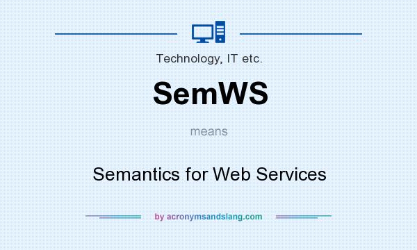 What does SemWS mean? It stands for Semantics for Web Services