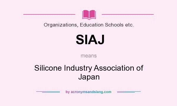 What does SIAJ mean? It stands for Silicone Industry Association of Japan