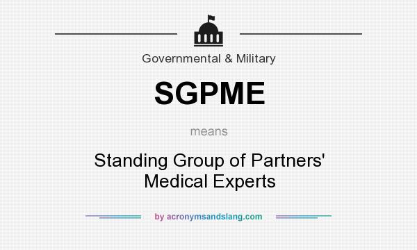 What does SGPME mean? It stands for Standing Group of Partners` Medical Experts