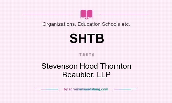 What does SHTB mean? It stands for Stevenson Hood Thornton Beaubier, LLP
