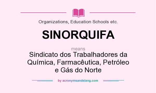 What does SINORQUIFA mean? It stands for Sindicato dos Trabalhadores da Química, Farmacêutica, Petróleo e Gás do Norte