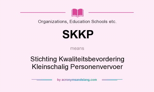 What does SKKP mean? It stands for Stichting Kwaliteitsbevordering Kleinschalig Personenvervoer