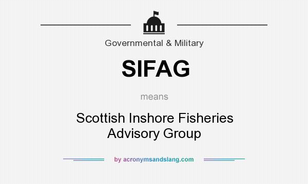 What does SIFAG mean? It stands for Scottish Inshore Fisheries Advisory Group
