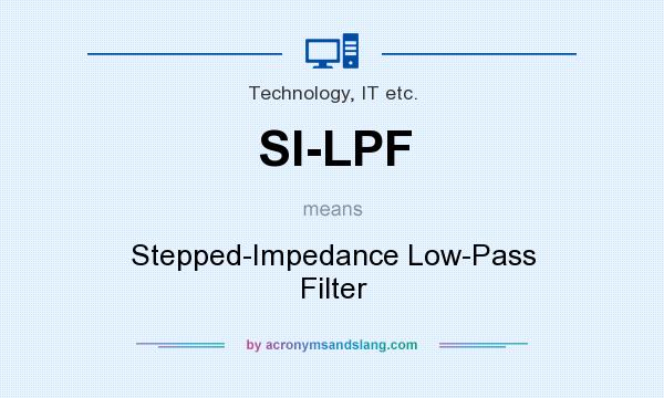 What does SI-LPF mean? It stands for Stepped-Impedance Low-Pass Filter