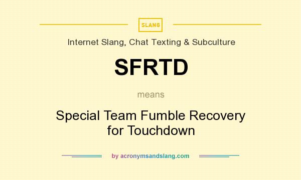 What does SFRTD mean? It stands for Special Team Fumble Recovery for Touchdown