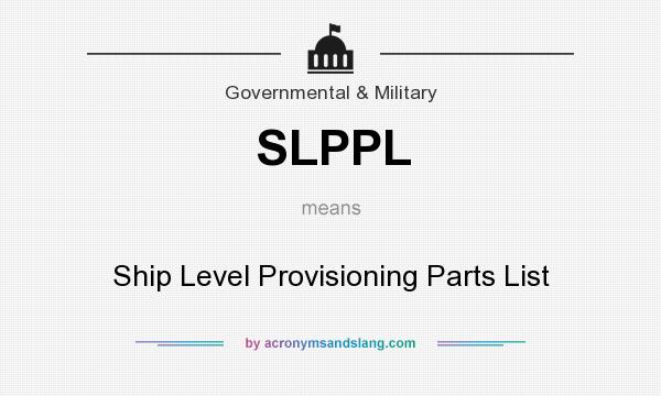 What does SLPPL mean? It stands for Ship Level Provisioning Parts List