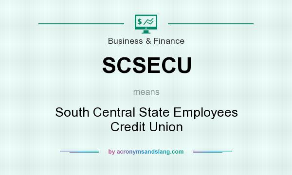 What does SCSECU mean? It stands for South Central State Employees Credit Union