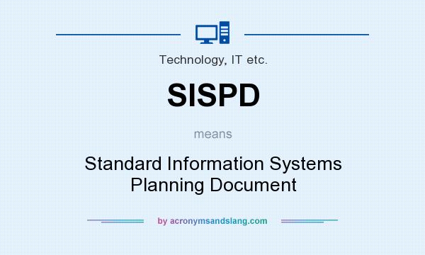 What does SISPD mean? It stands for Standard Information Systems Planning Document