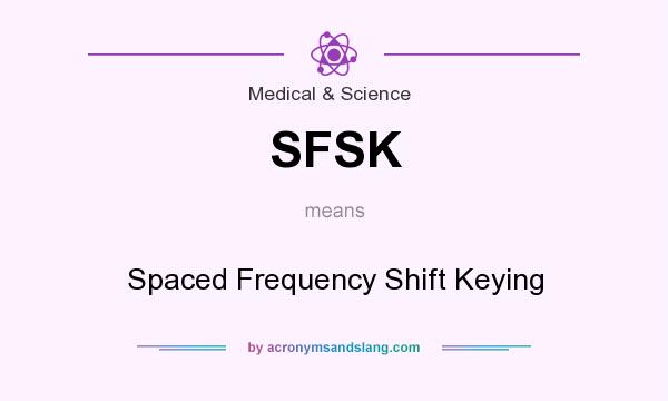 What does SFSK mean? It stands for Spaced Frequency Shift Keying