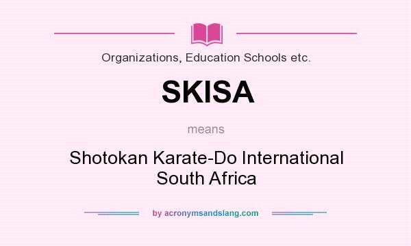 What does SKISA mean? It stands for Shotokan Karate-Do International South Africa