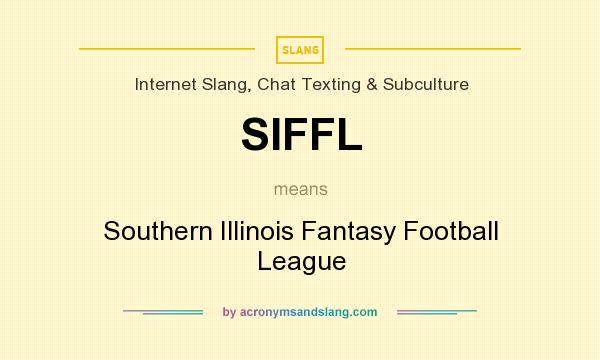 What does SIFFL mean? It stands for Southern Illinois Fantasy Football League