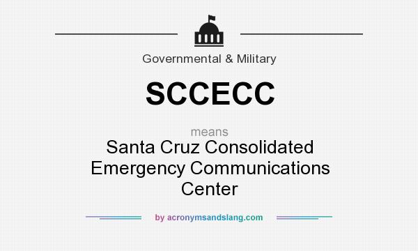 What does SCCECC mean? It stands for Santa Cruz Consolidated Emergency Communications Center