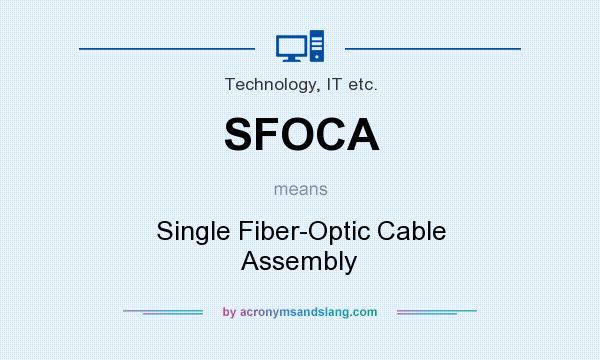 What does SFOCA mean? It stands for Single Fiber-Optic Cable Assembly