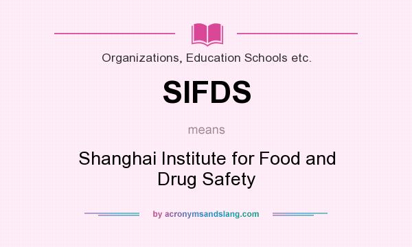 What does SIFDS mean? It stands for Shanghai Institute for Food and Drug Safety