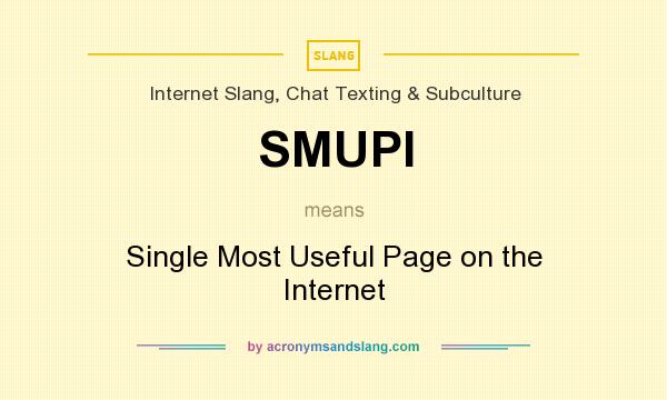 What does SMUPI mean? It stands for Single Most Useful Page on the Internet
