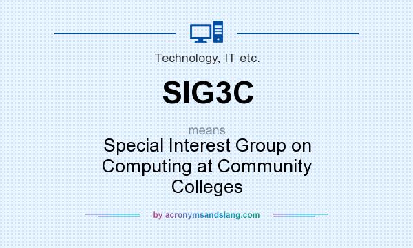 What does SIG3C mean? It stands for Special Interest Group on Computing at Community Colleges