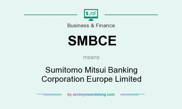 What does SMBCE mean? It stands for Sumitomo Mitsui Banking Corporation Europe Limited