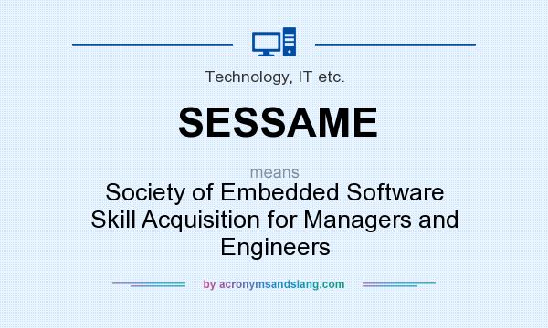 What does SESSAME mean? It stands for Society of Embedded Software Skill Acquisition for Managers and Engineers
