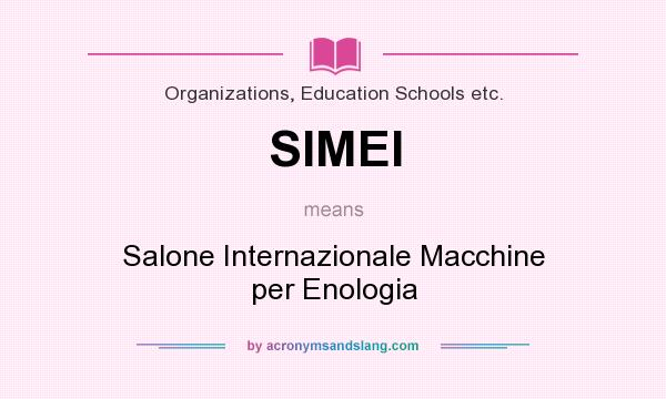 What does SIMEI mean? It stands for Salone Internazionale Macchine per Enologia