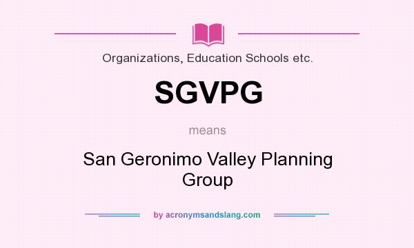 What does SGVPG mean? It stands for San Geronimo Valley Planning Group