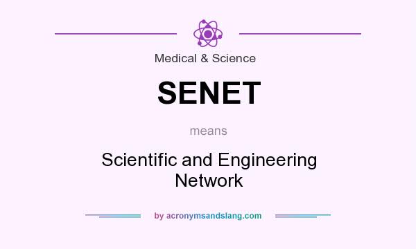What does SENET mean? It stands for Scientific and Engineering Network